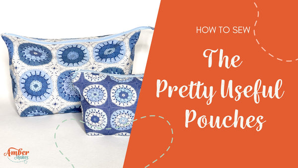 Amber Makes Sewing Tutorial - How to Sew The Pretty Useful Pouches
