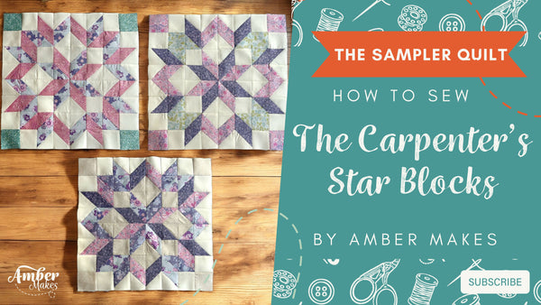 Amber Makes Sampler Quilt Block of the Month - The Carpenter's Star Blocks Tutorial