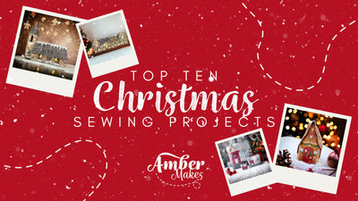 Amber Makes Top 10 Christmas sewing projects!
