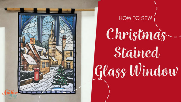Amber Makes Sewing Tutorial - How to Sew the Christmas Stained Glass Window