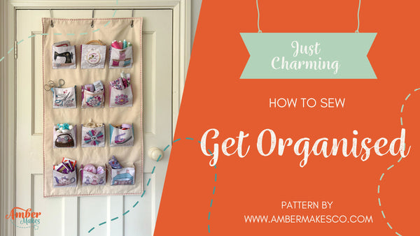 Amber Makes Sewing Tutorial - How to Sew The Just Charming Get Organised Hanging