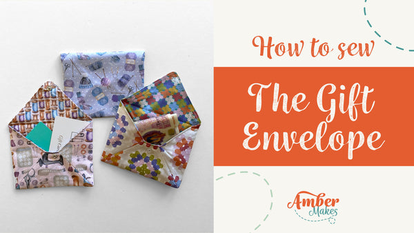 Amber Makes Sewing Tutorial - How to sew a Gift Envelope