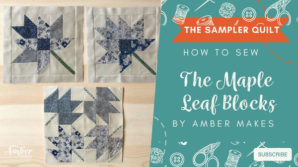 Amber Makes Sampler Quilt Block of the Month - The Maple Leaf Blocks Tutorial