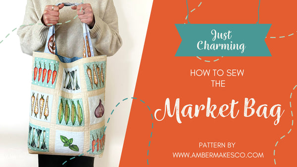 Amber Makes Sewing Tutorial - How To Sew The Just Charming Market Bag