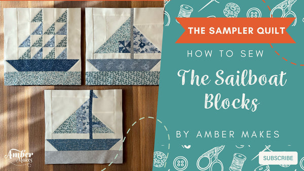 Amber Makes Sampler Quilt Block of the Month - The Sailboat Blocks Tutorial