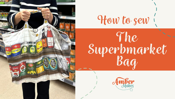 Amber Makes Sewing Tutorial - How to Sew The Superbmarket Bag